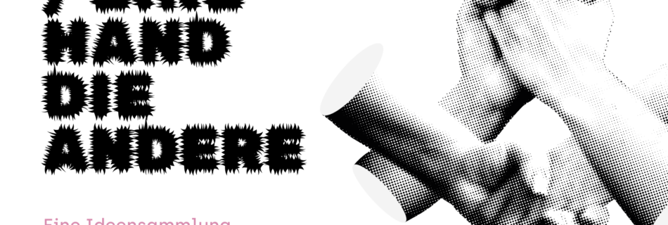 Deckblatt des Zines "Eine Hand die Andere" - Links der Titel in punkiger schwarzer Schrift, darunter der Untertitel "Eine Ideensammlung für queeren Artist Support" in rosa. Hintergrund weiß. Rechts vier Hände in Bitmap-Graphik, die sich gegenseitig halten.